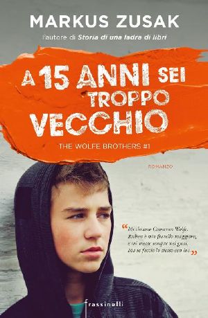 [Wolfe Brothers 01] • A 15 Anni Sei Troppo Vecchio